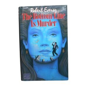 The Bottom Line is Murder by Robert Eversz 1988 Viking Press 9780670820962
